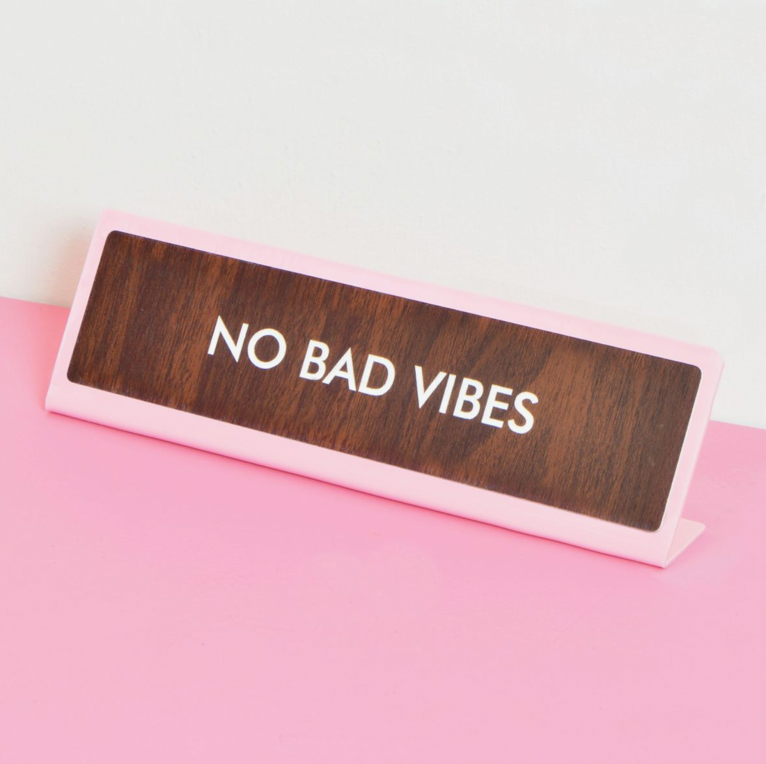 No Bad Vibes Desk Plate Sign