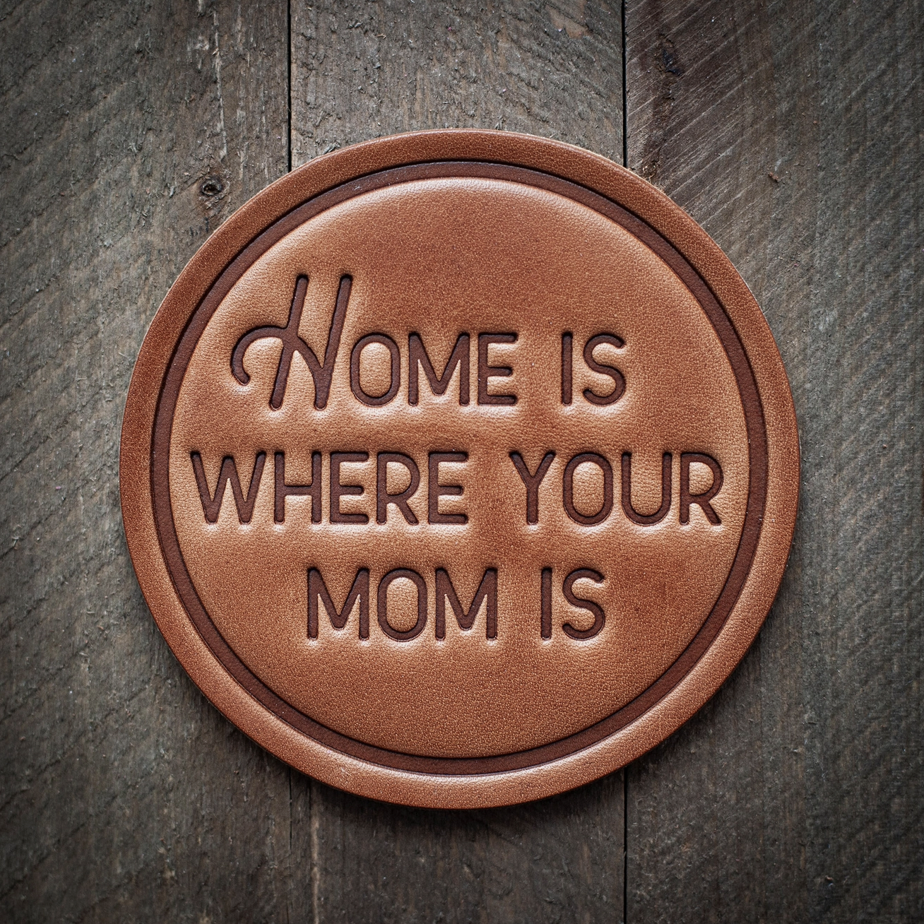 Home Is Where Your Mom Is Leather Coaster