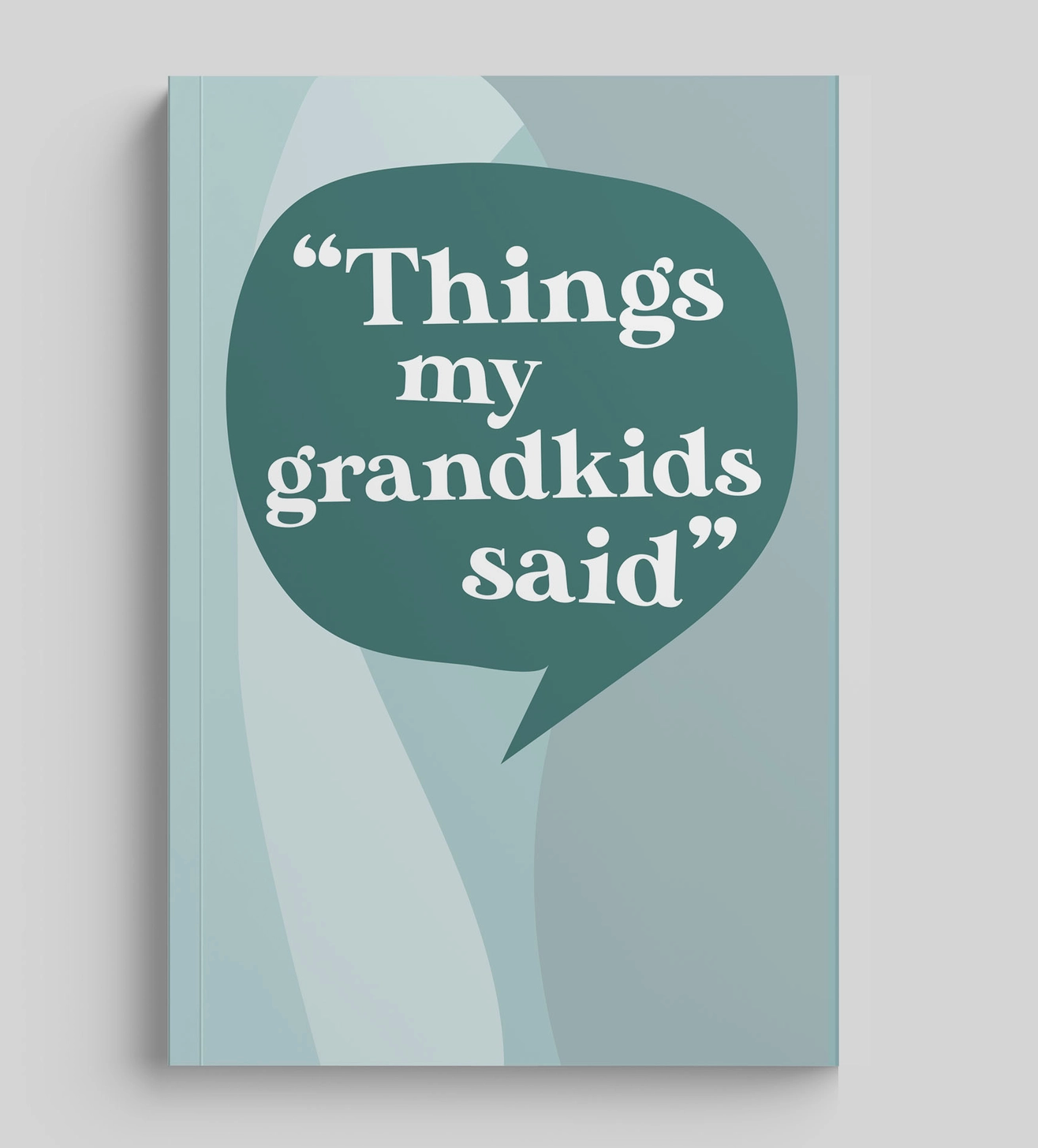 Things My Grandkids Say: Grandparents Journal
