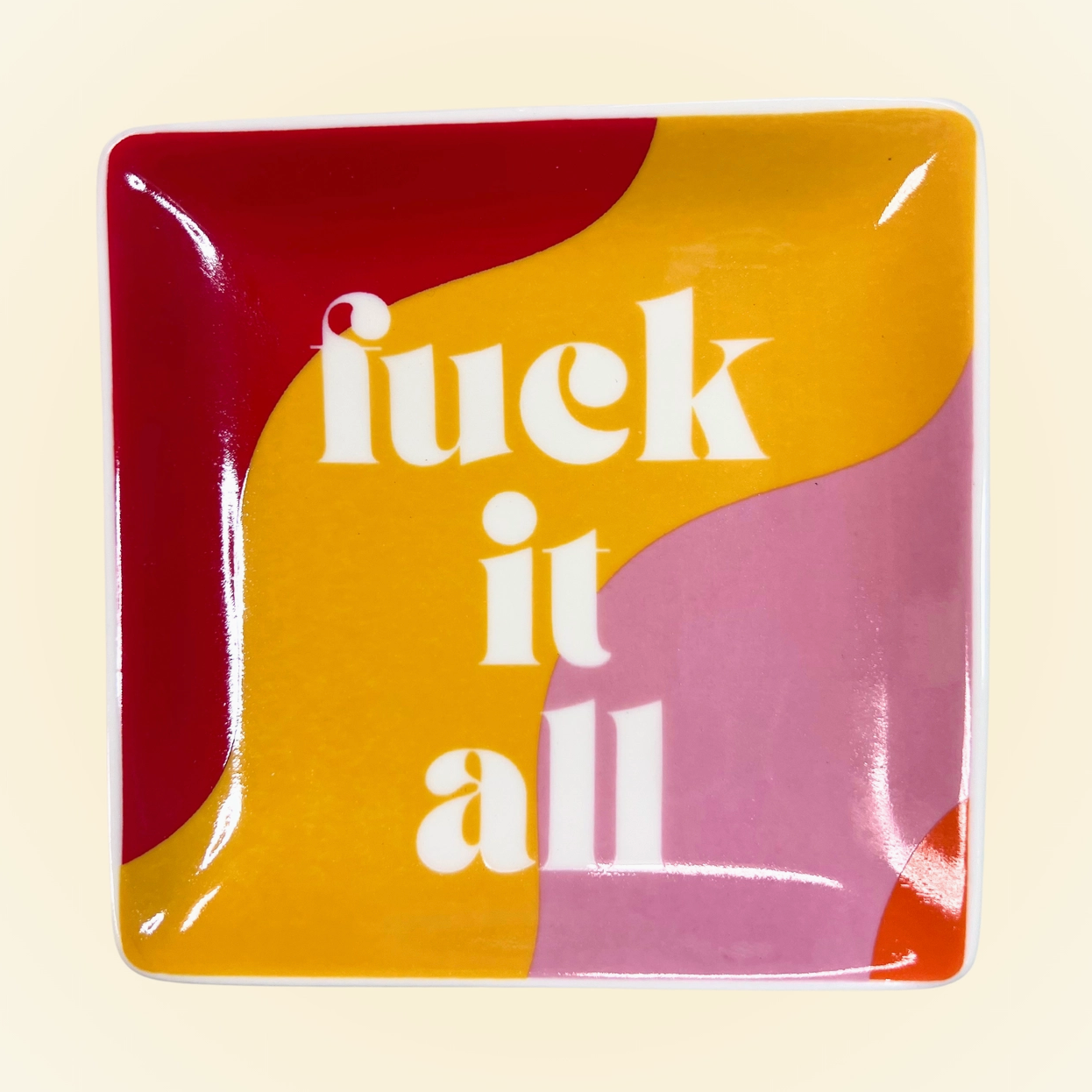 Fuck It All Trinket Tray