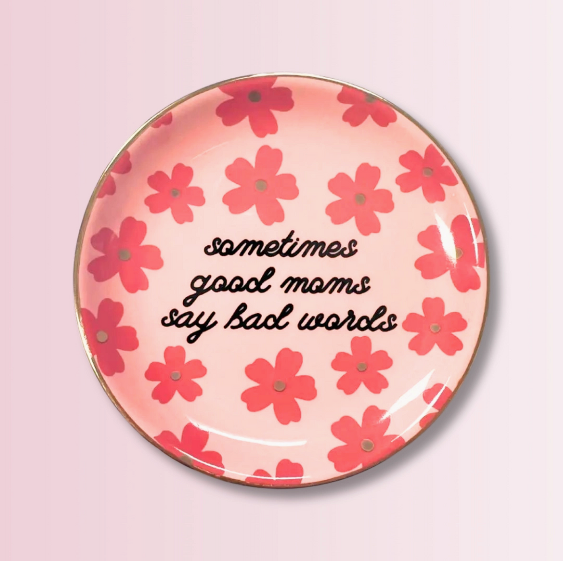 Good Moms Say Bad Words Ring Dish